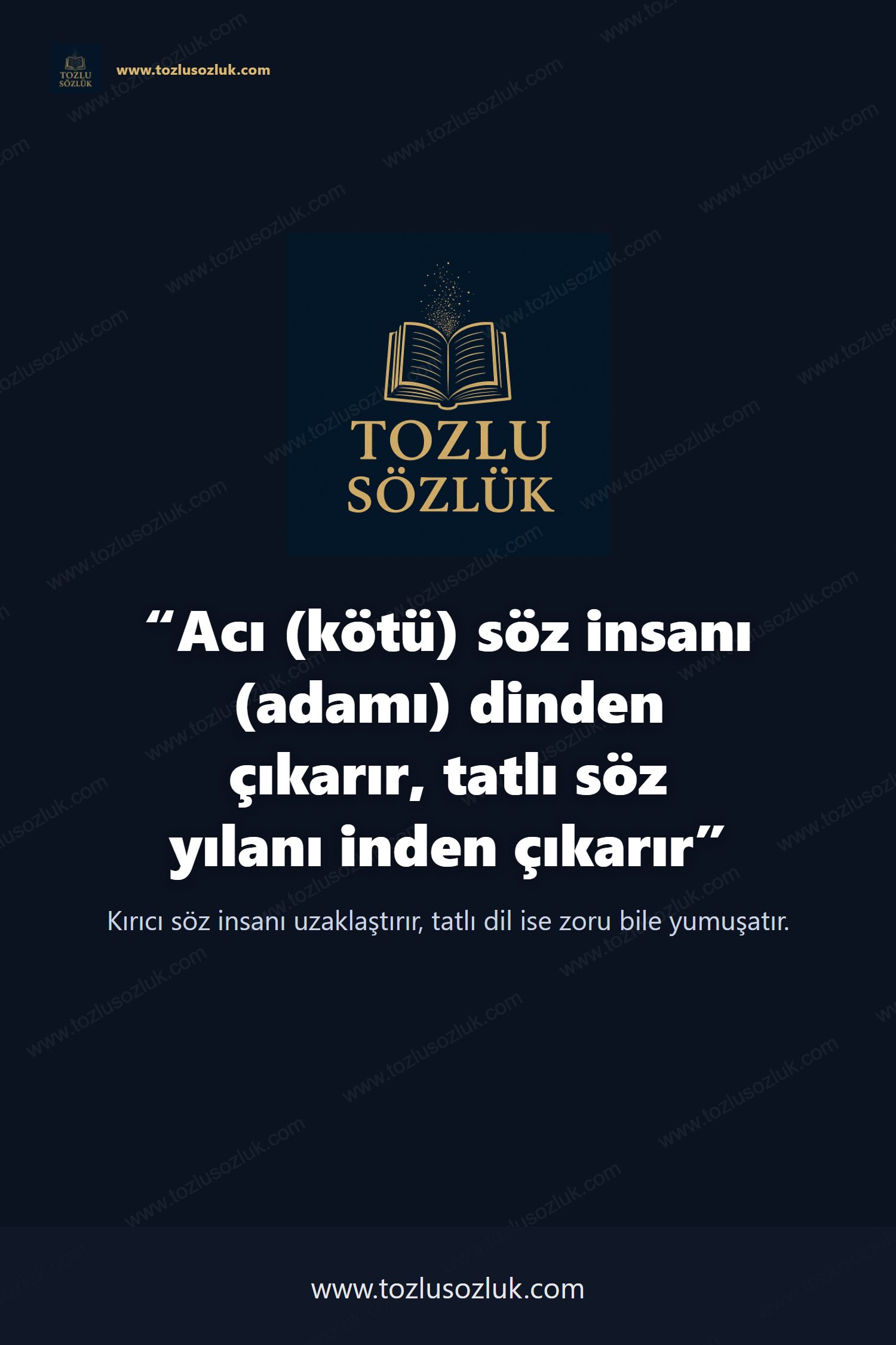Acı (kötü) söz insanı (adamı) dinden çıkarır, tatlı söz yılanı inden çıkarır Pinterest görseli