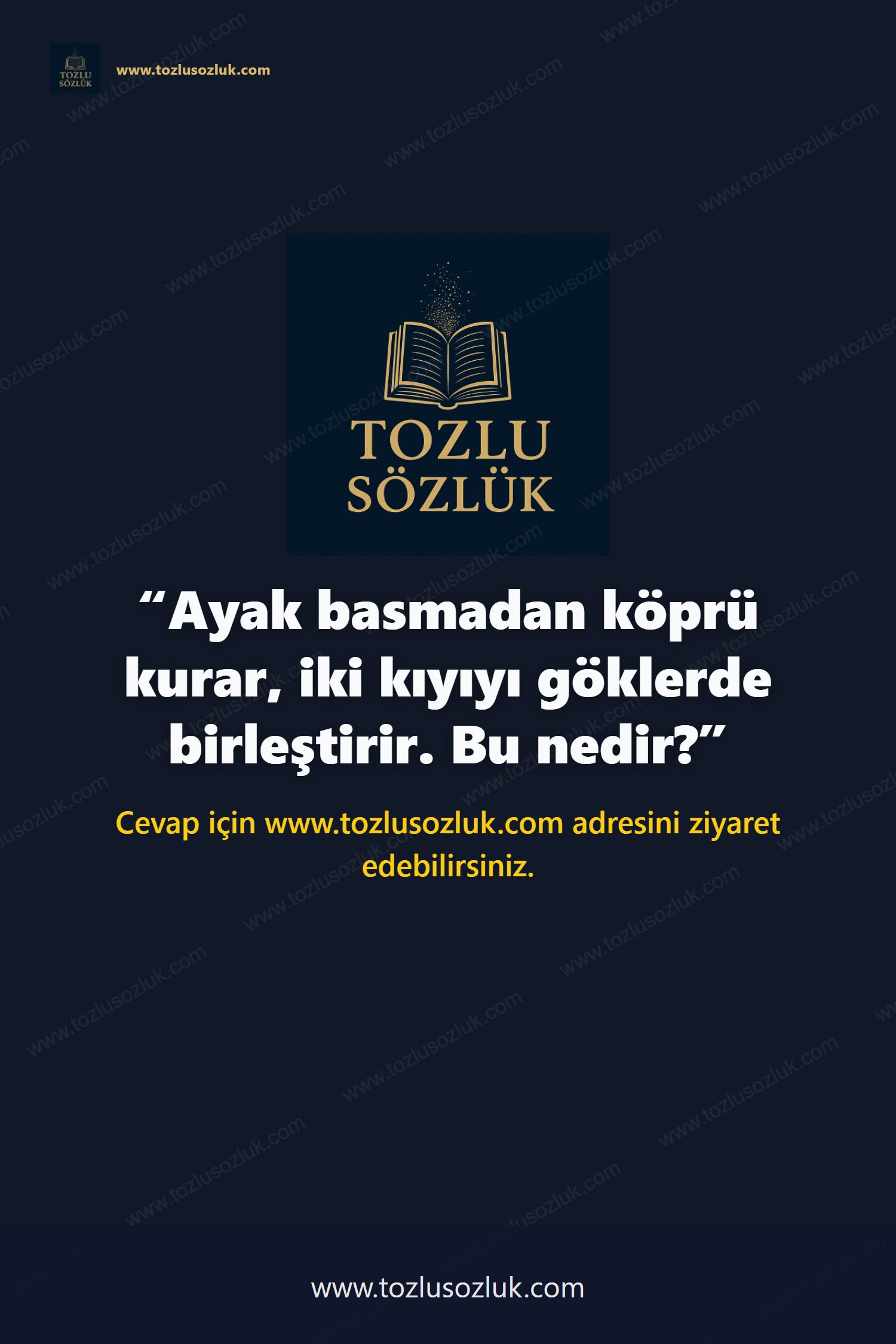 Ayak basmadan köprü kurar, iki kıyıyı göklerde birleştirir. Bu nedir? Pinterest görseli