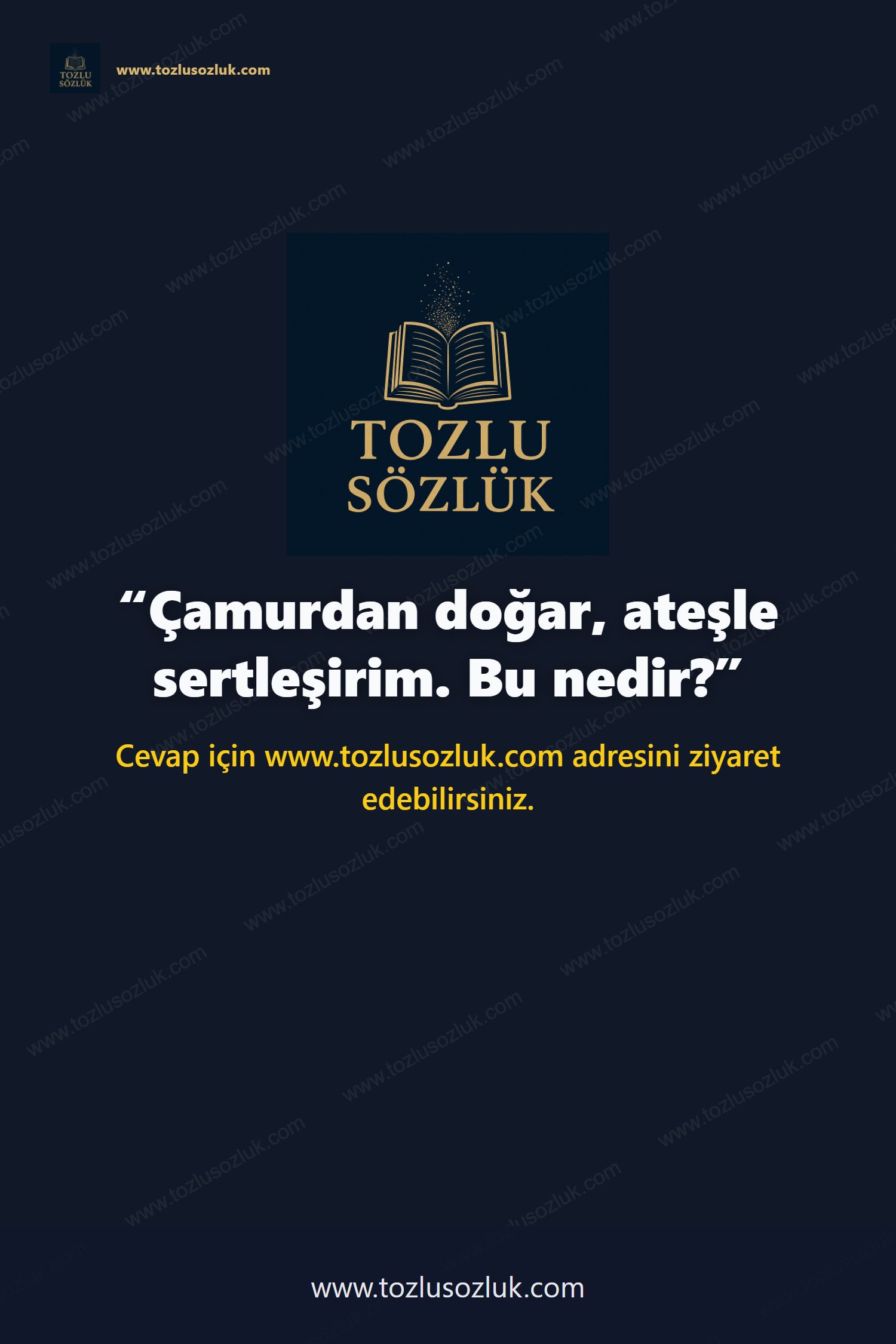 Çamurdan doğar, ateşle sertleşirim. Bu nedir? Pinterest görseli