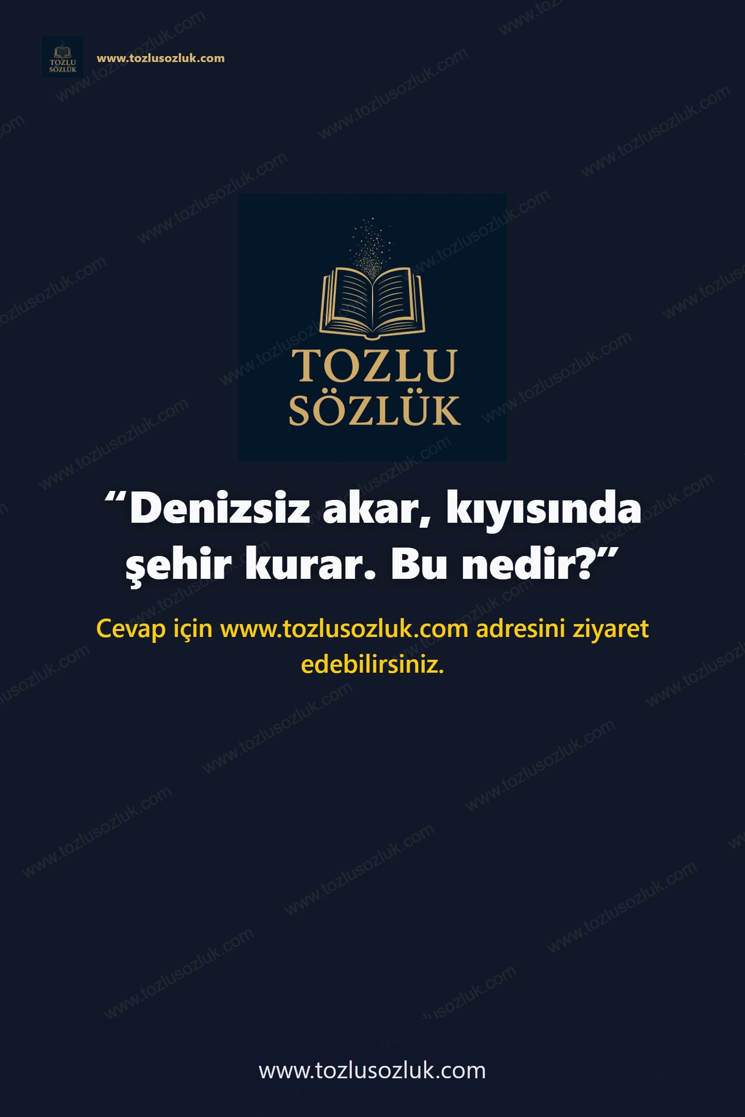 Denizsiz akar, kıyısında şehir kurar. Bu nedir? Pinterest görseli