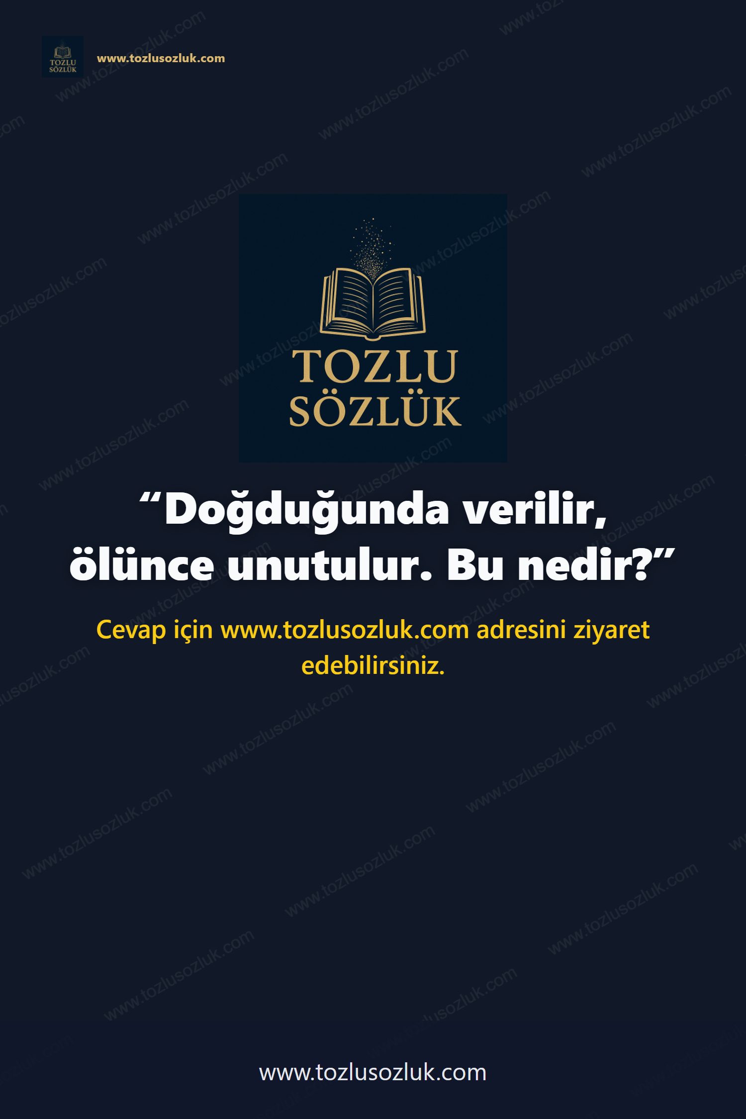 Doğduğunda verilir, ölünce unutulur. Bu nedir? Pinterest görseli