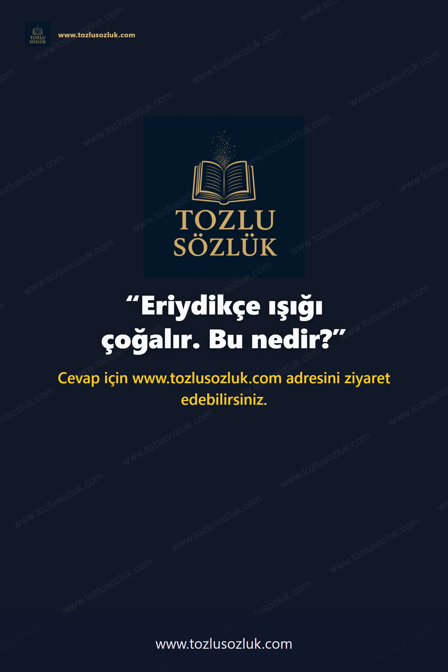 Eriydikçe ışığı çoğalır. Bu nedir? Pinterest görseli