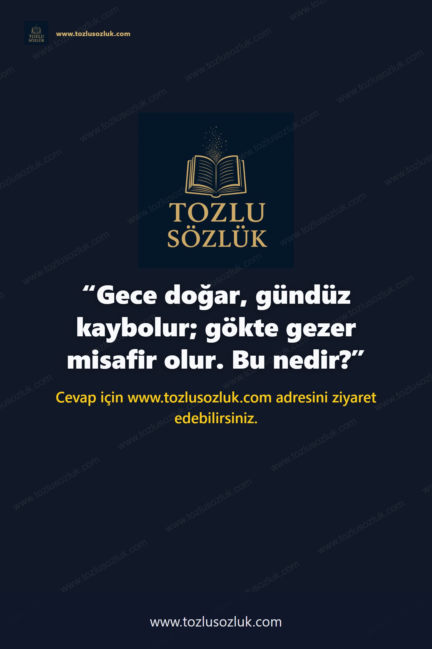 Gece doğar, gündüz kaybolur; gökte gezer misafir olur. Bu nedir? Pinterest görseli