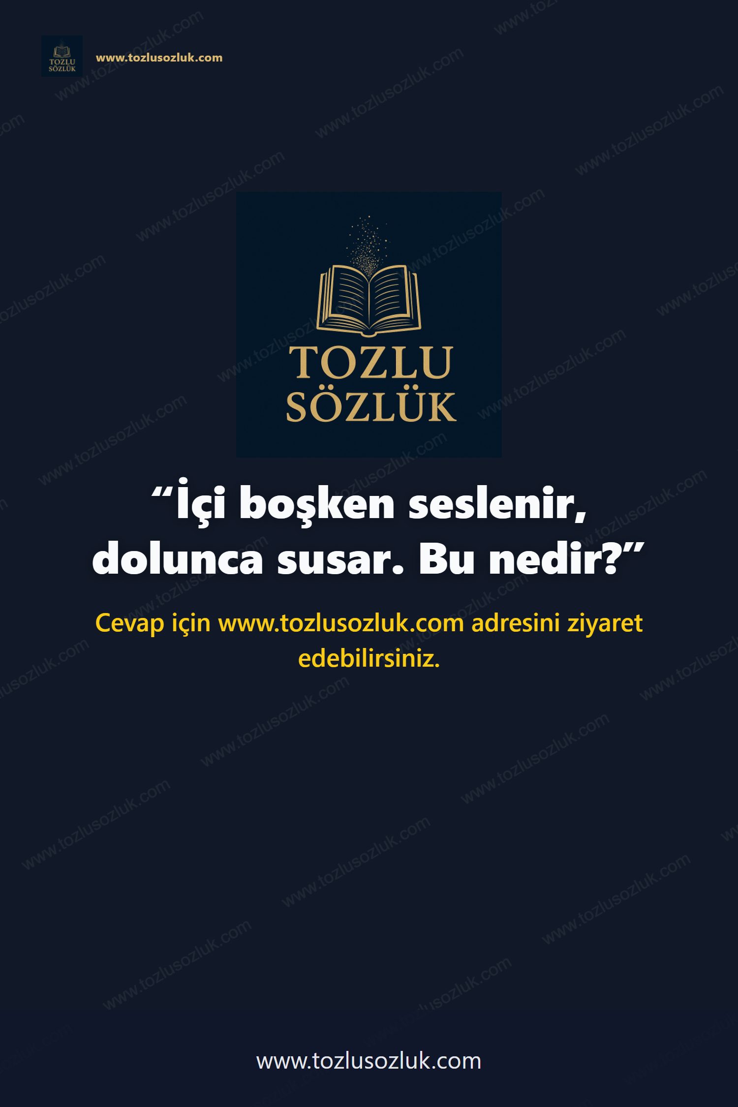 İçi boşken seslenir, dolunca susar. Bu nedir? Pinterest görseli