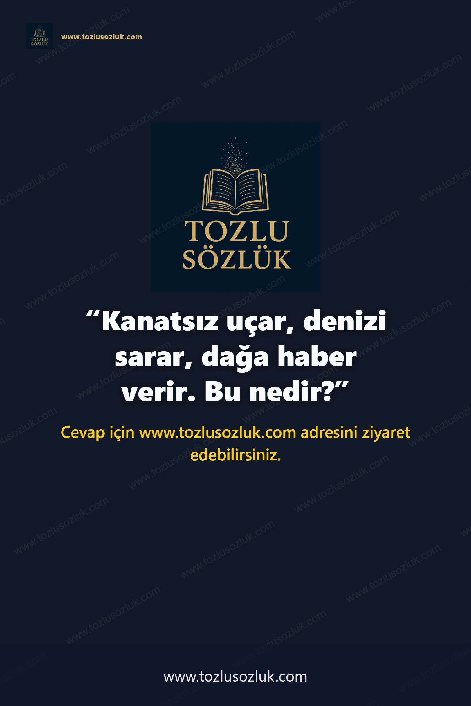 Kanatsız uçar, denizi sarar, dağa haber verir. Bu nedir? Pinterest görseli