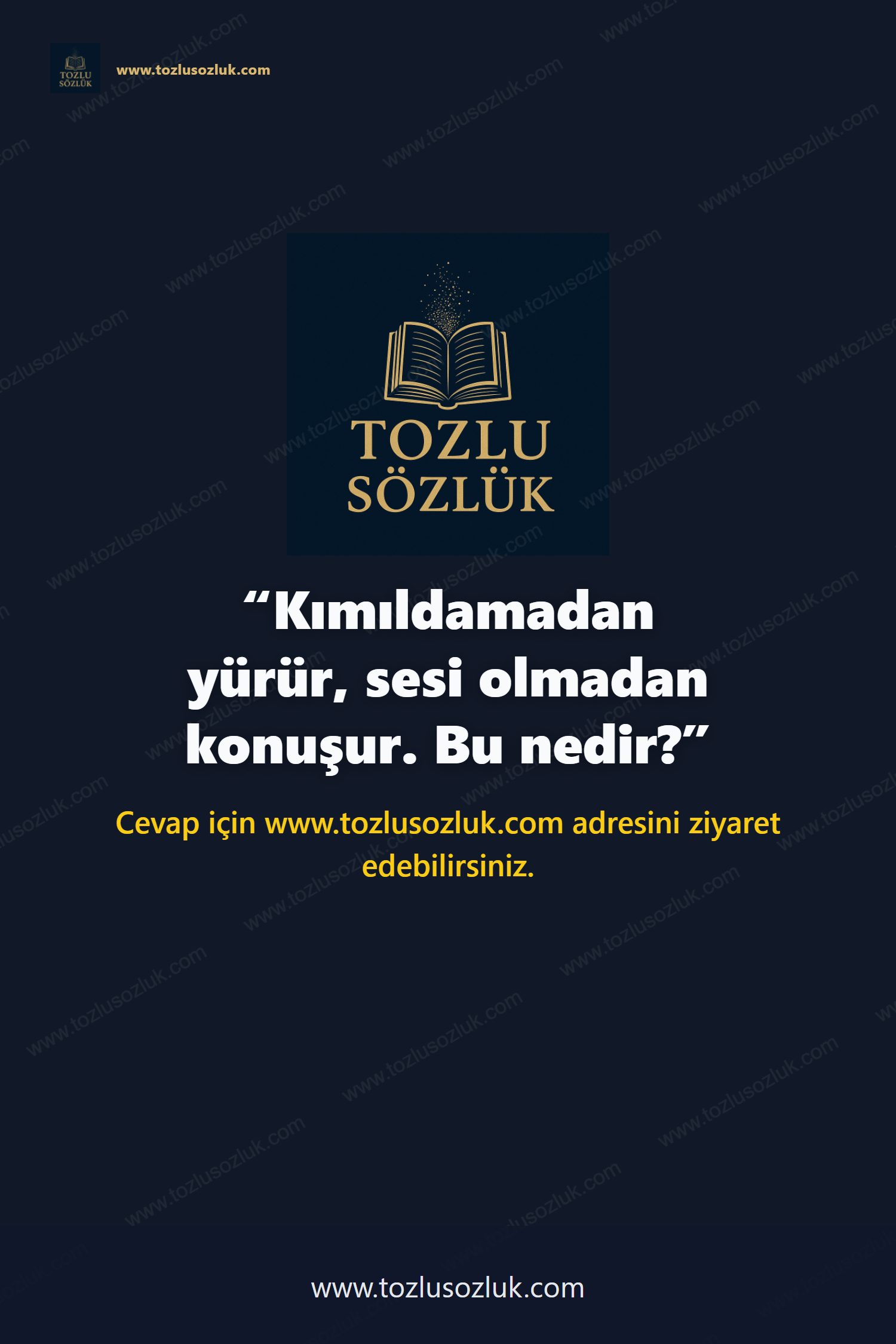 Kımıldamadan yürür, sesi olmadan konuşur. Bu nedir? Pinterest görseli