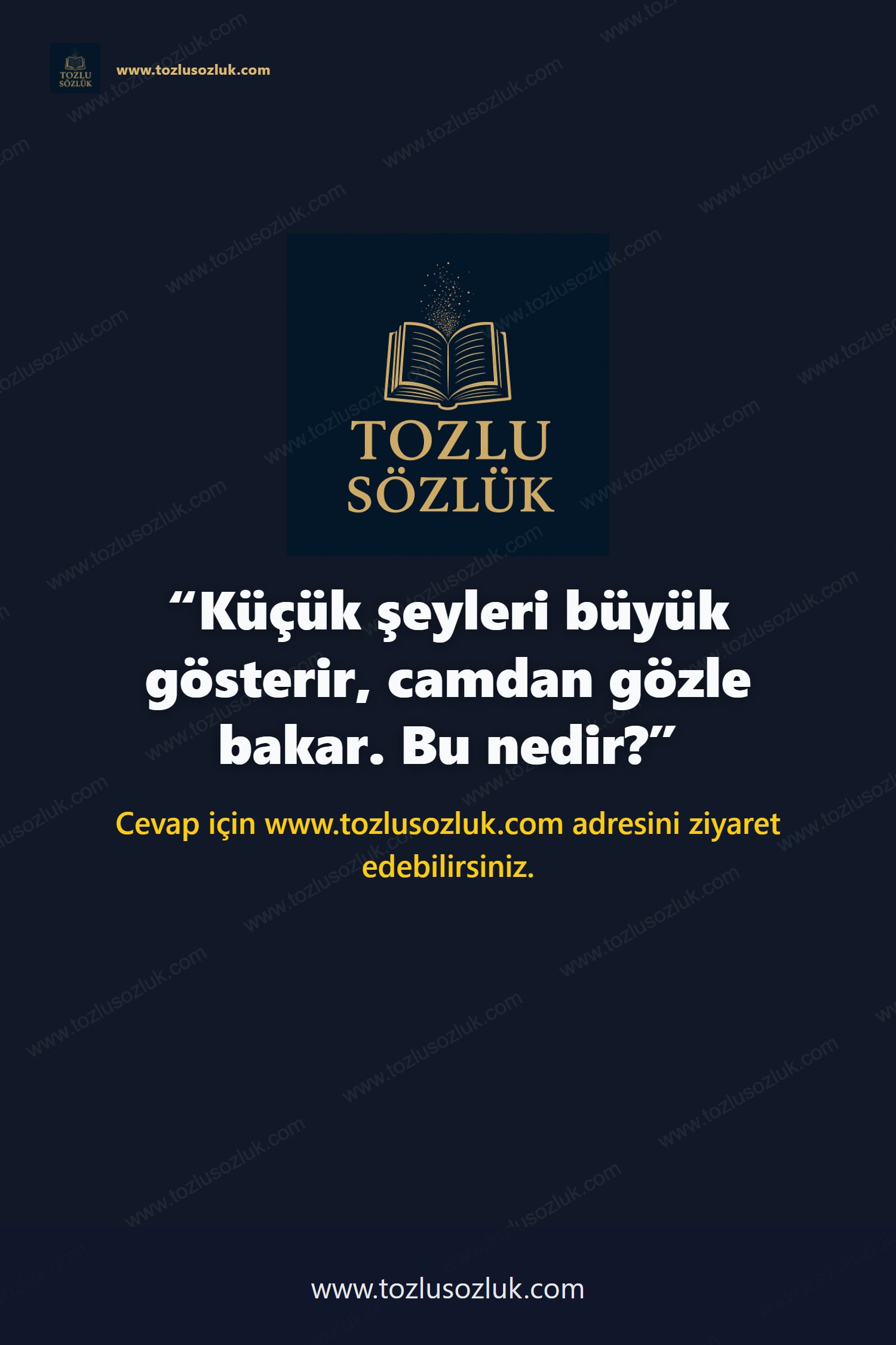 Küçük şeyleri büyük gösterir, camdan gözle bakar. Bu nedir? Pinterest görseli