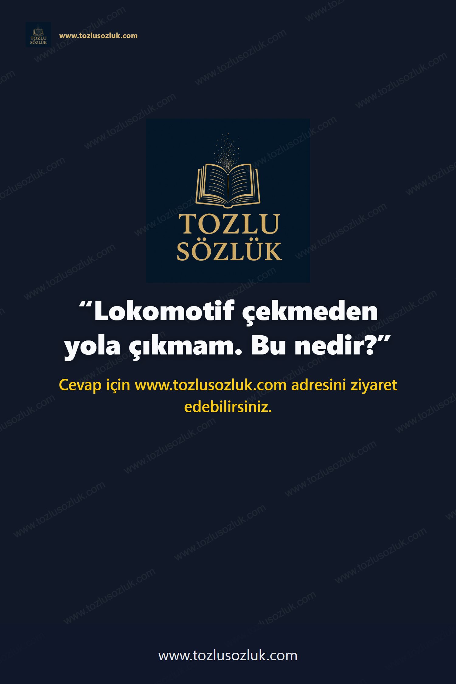 Lokomotif çekmeden yola çıkmam. Bu nedir? Pinterest görseli