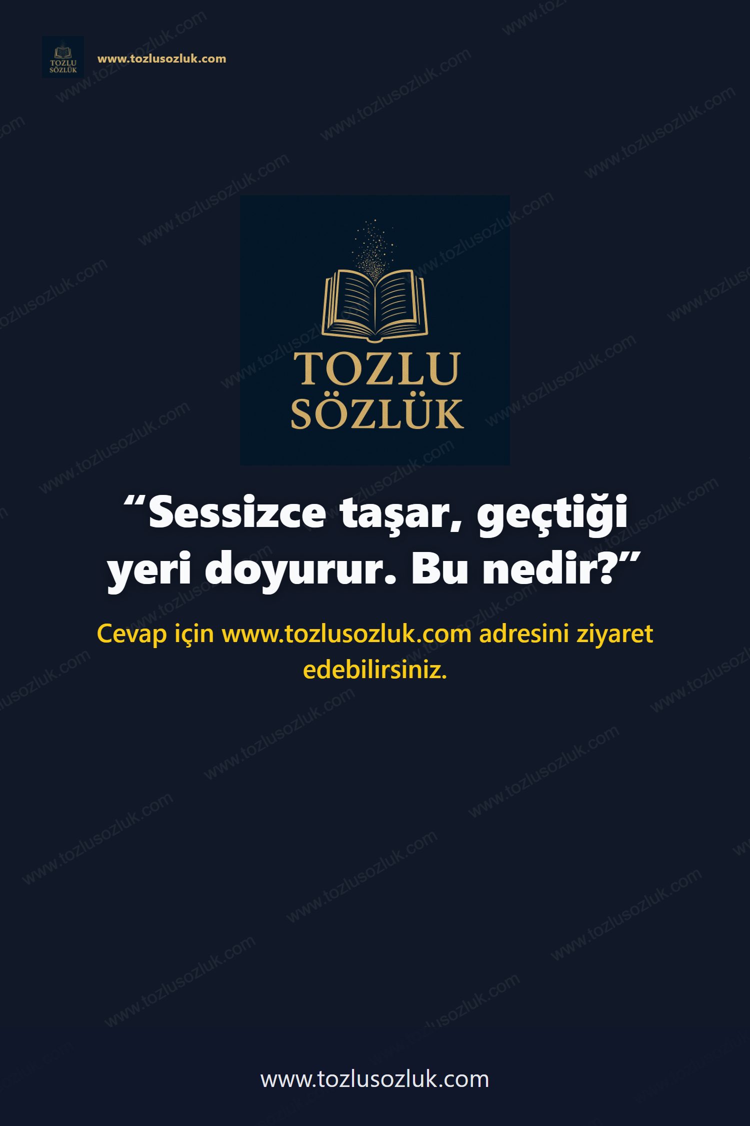 Sessizce taşar, geçtiği yeri doyurur. Bu nedir? Pinterest görseli