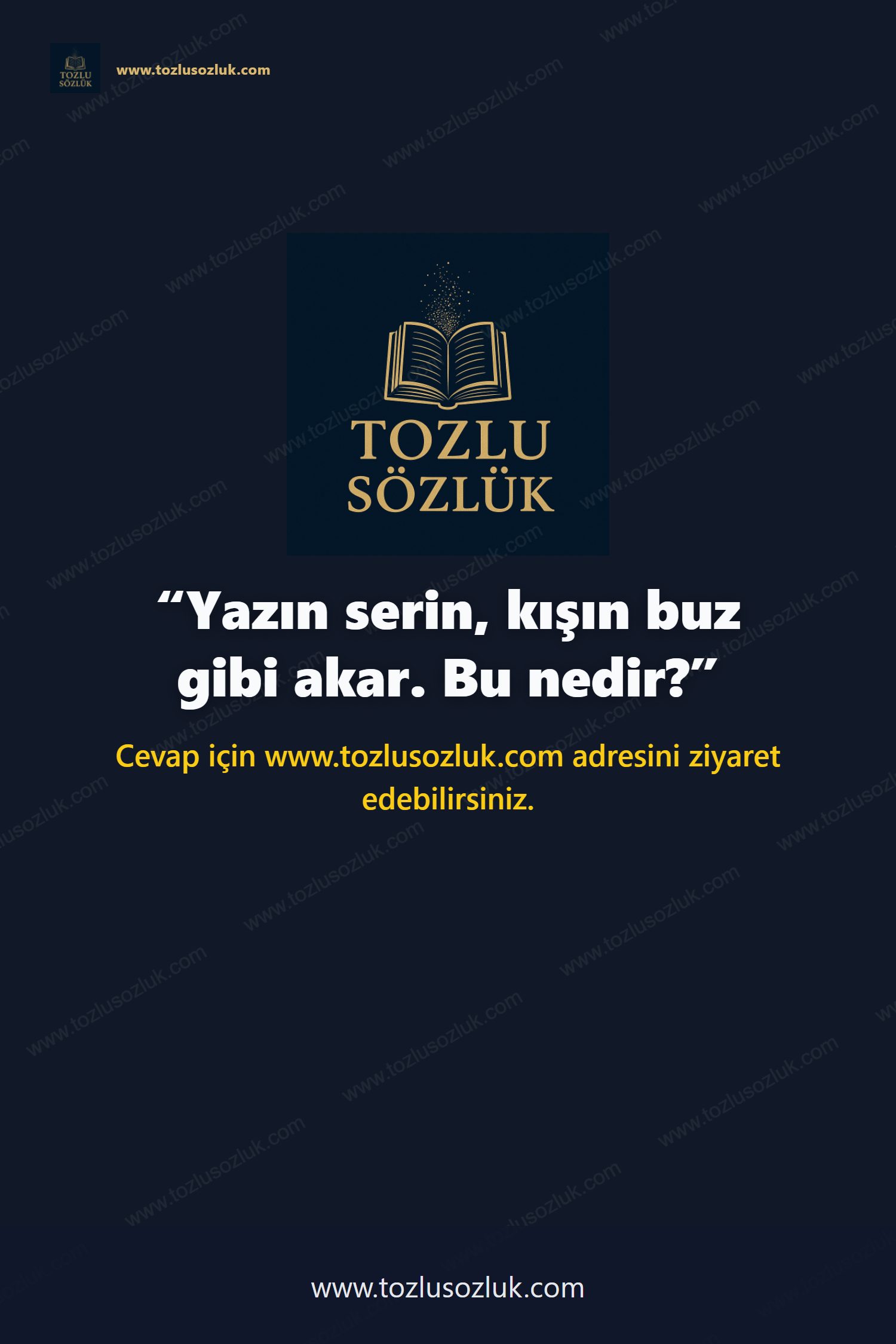 Yazın serin, kışın buz gibi akar. Bu nedir? Pinterest görseli