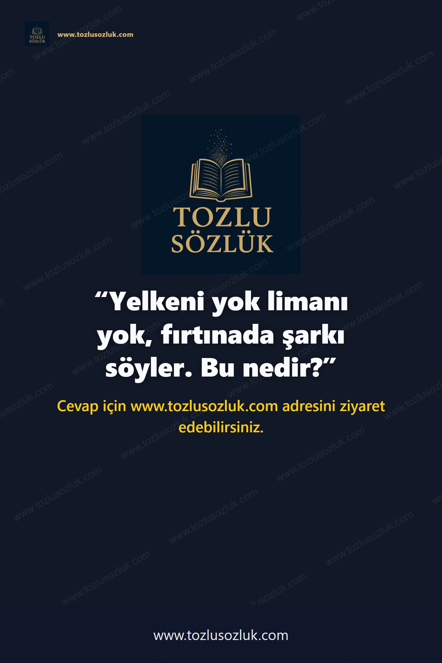 Yelkeni yok limanı yok, fırtınada şarkı söyler. Bu nedir? Pinterest görseli
