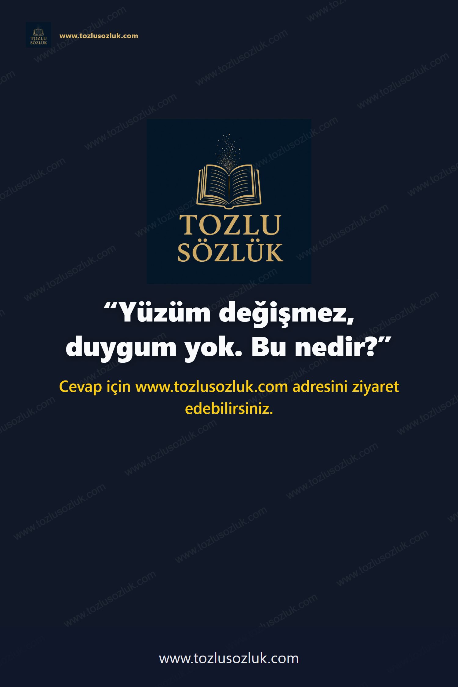 Yüzüm değişmez, duygum yok. Bu nedir? Pinterest görseli